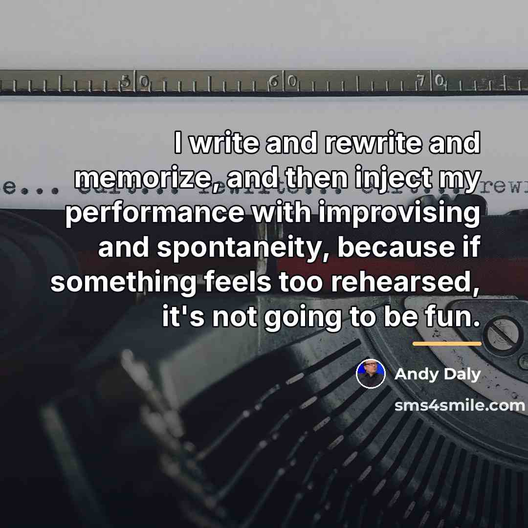 “I write and rewrite and memorize, and then inject my…” quote by Andy Daly