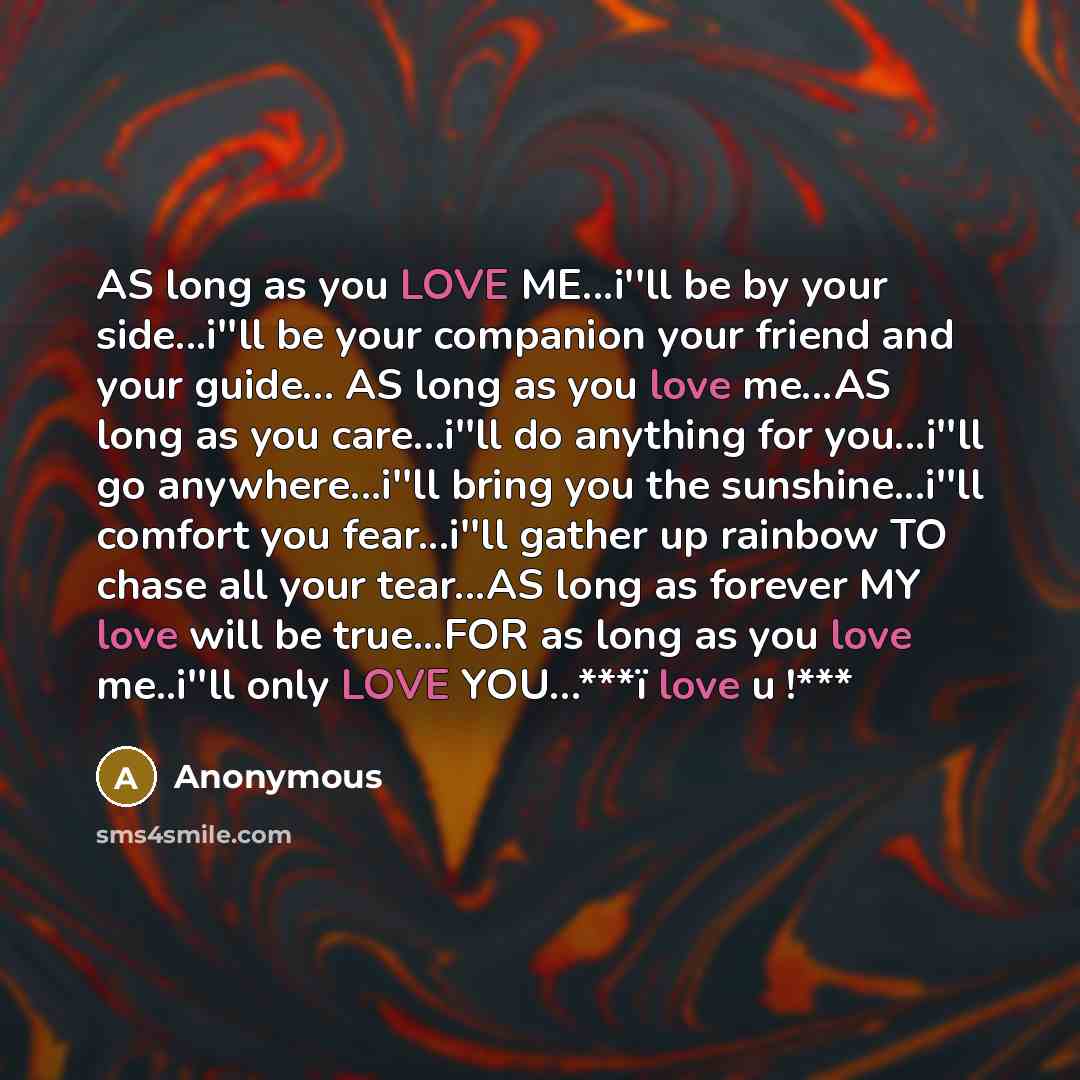 “AS long as you LOVE ME...i''ll be by your side...i''ll…” quote by Anonymous