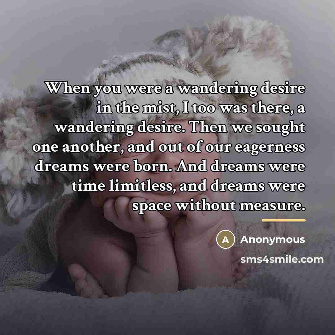 “When you were a wandering desire in the mist, I…” quote by Anonymous