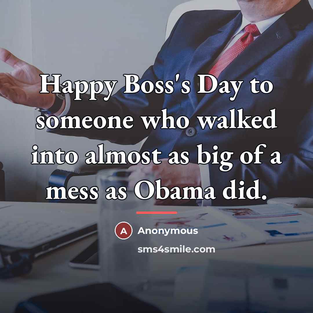 “Happy Boss's Day to someone who walked into almost as…” quote by Anonymous