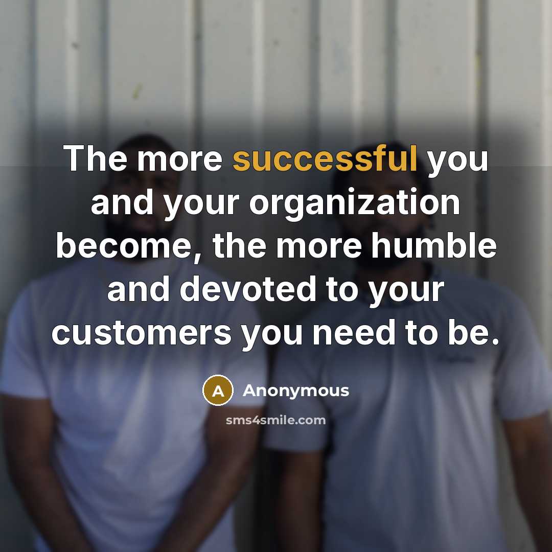 “The more successful you and your organization become, the more…” quote by Anonymous