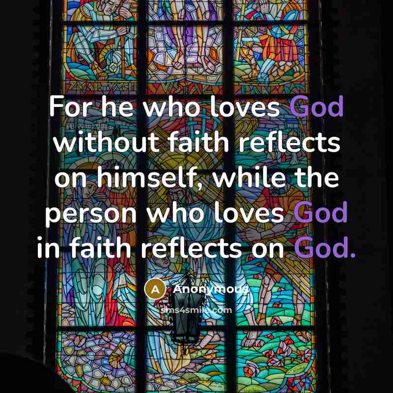 “For he who loves God without faith reflects on himself,…” quote by Anonymous