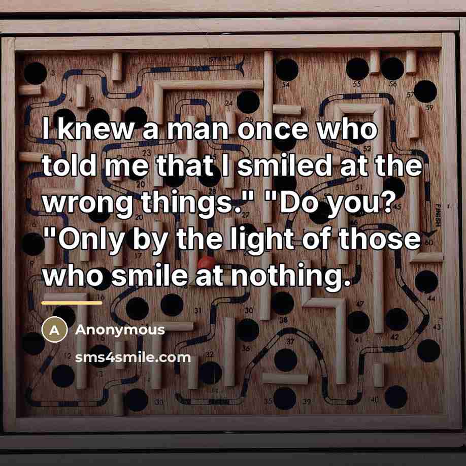 “I knew a man once who told me that I…” quote by Anonymous