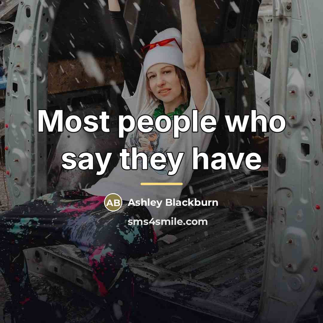 “Most people who say they have…” quote by Ashley Blackburn