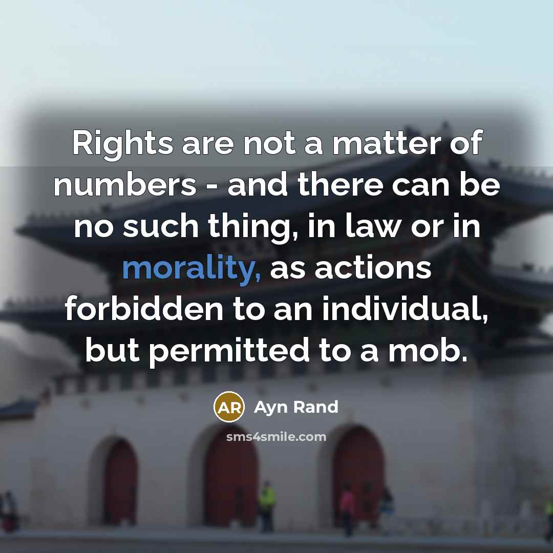 “Rights are not a matter of numbers - and there…” quote by Ayn Rand