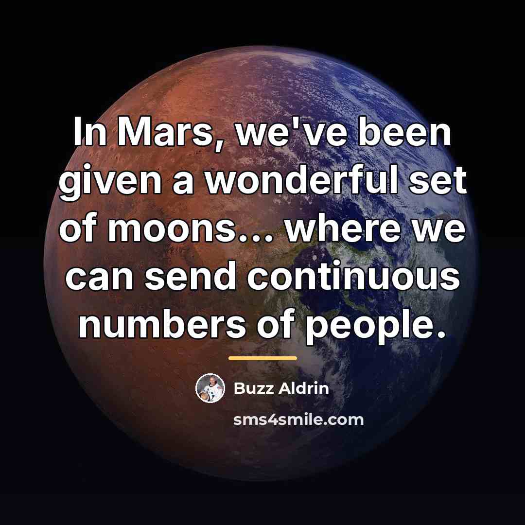“In Mars, we've been given a wonderful set of moons...…” quote by Buzz Aldrin