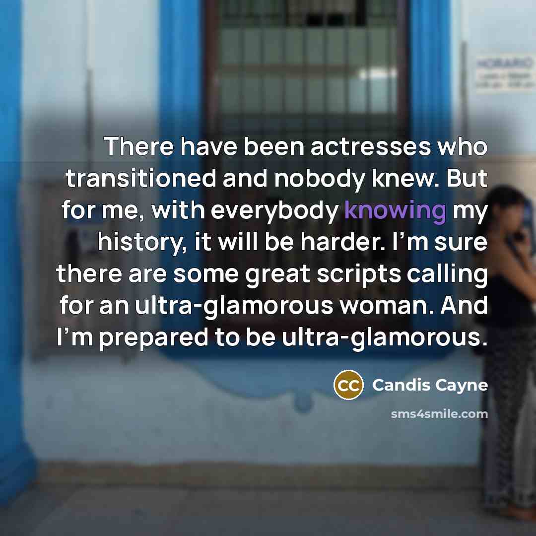 “There have been actresses who transitioned and nobody knew. But…” quote by Candis Cayne