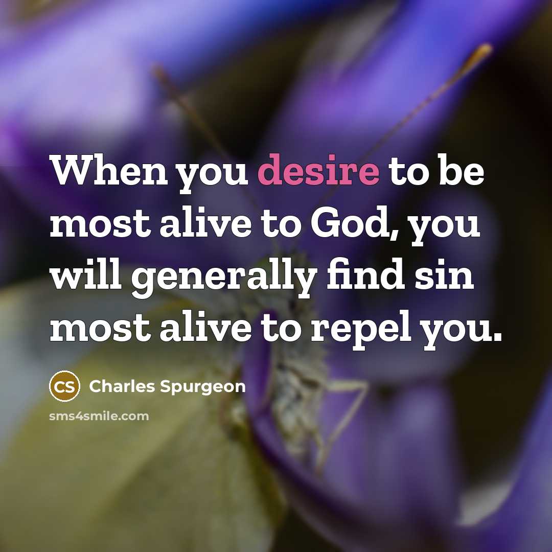 “When you desire to be most alive to God, you…” quote by Charles Spurgeon