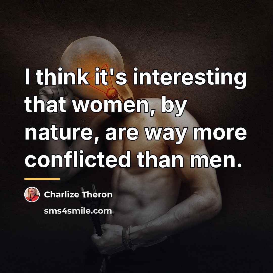 “I think it's interesting that women, by nature, are way…” quote by Charlize Theron