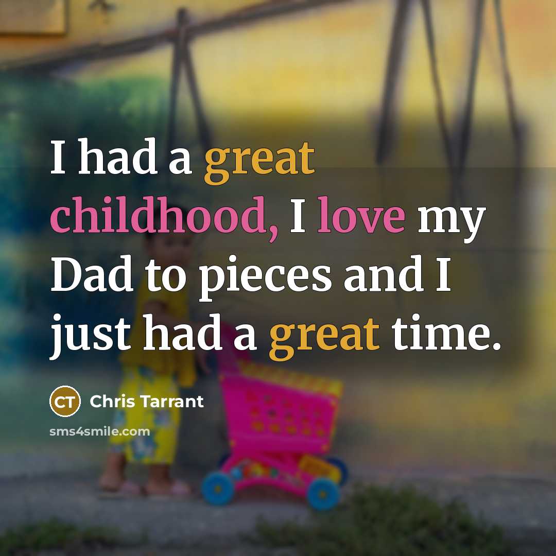 “I had a great childhood, I love my Dad to…” quote by Chris Tarrant