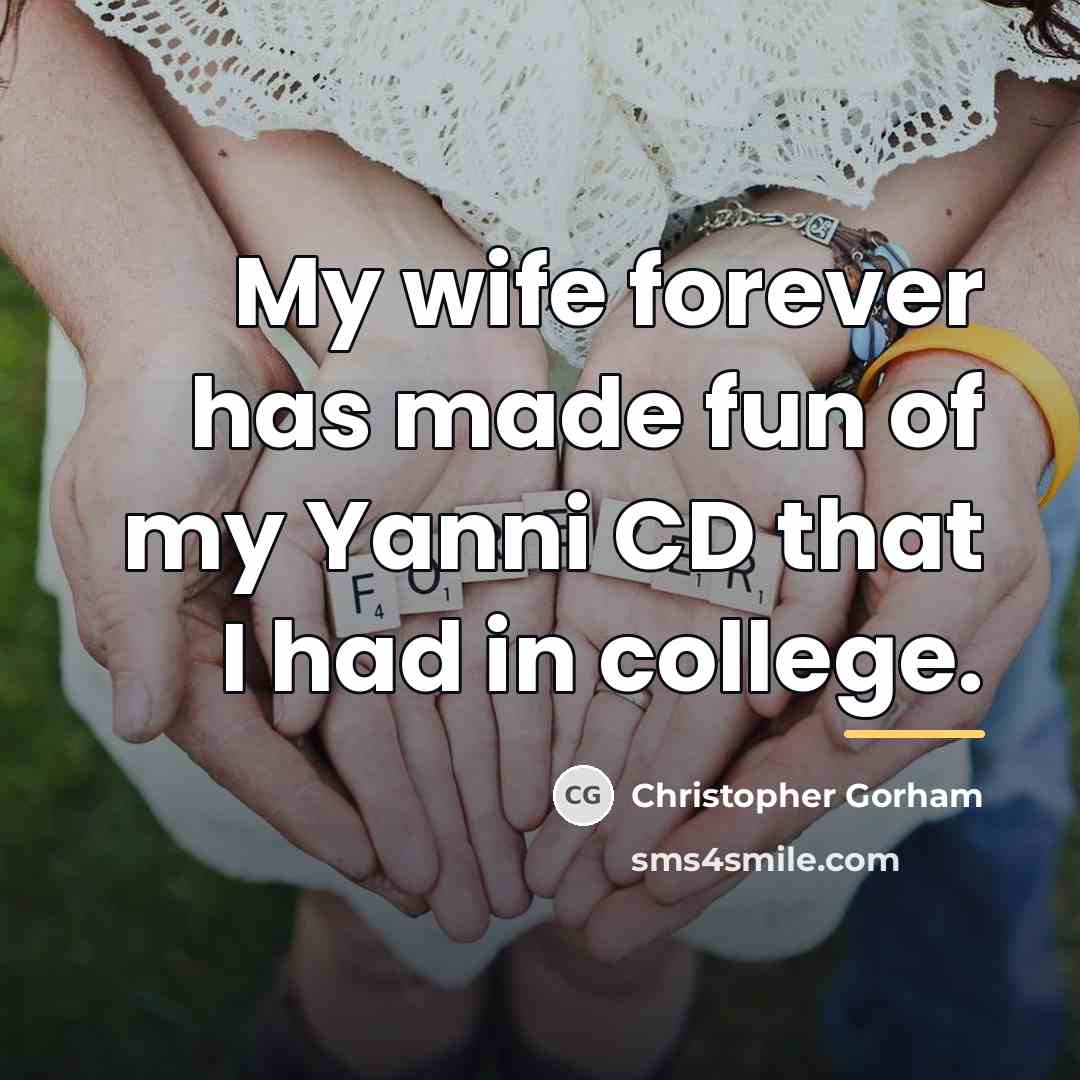 “My wife forever has made fun of my Yanni CD…” quote by Christopher Gorham