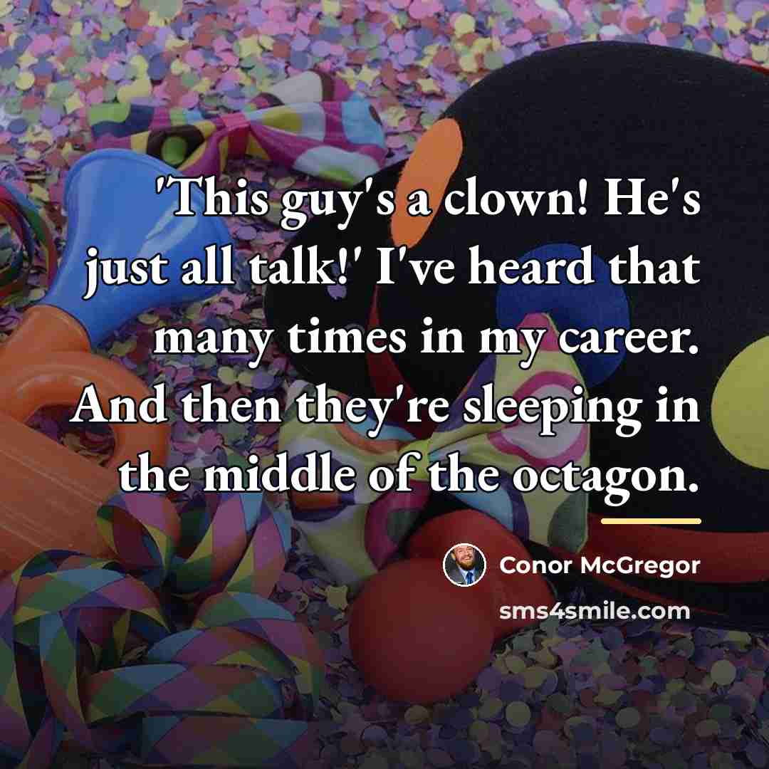“'This guy's a clown! He's just all talk!' I've heard…” quote by Conor McGregor