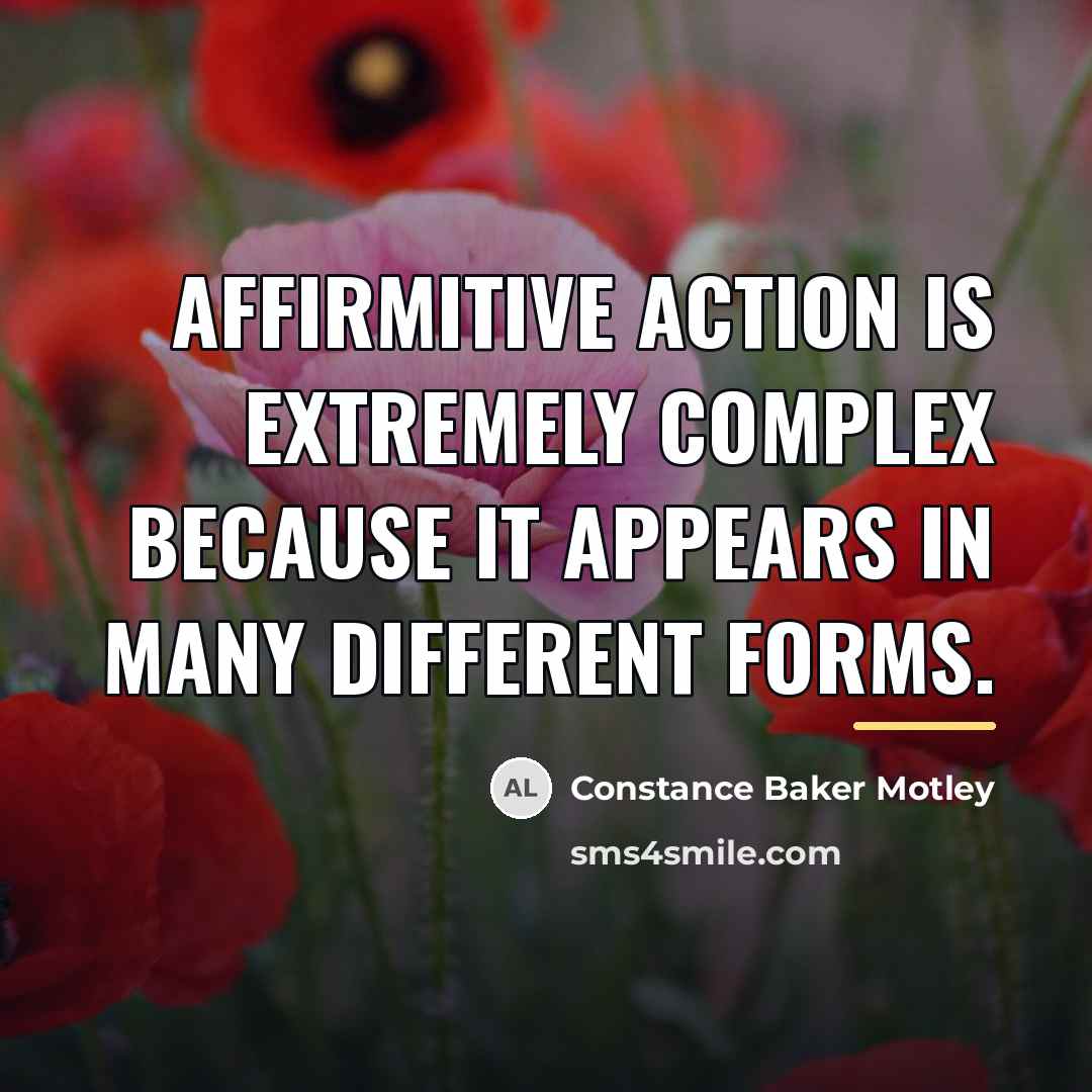 “Affirmitive action is extremely complex because it appears in many…” quote by Constance Baker Motley