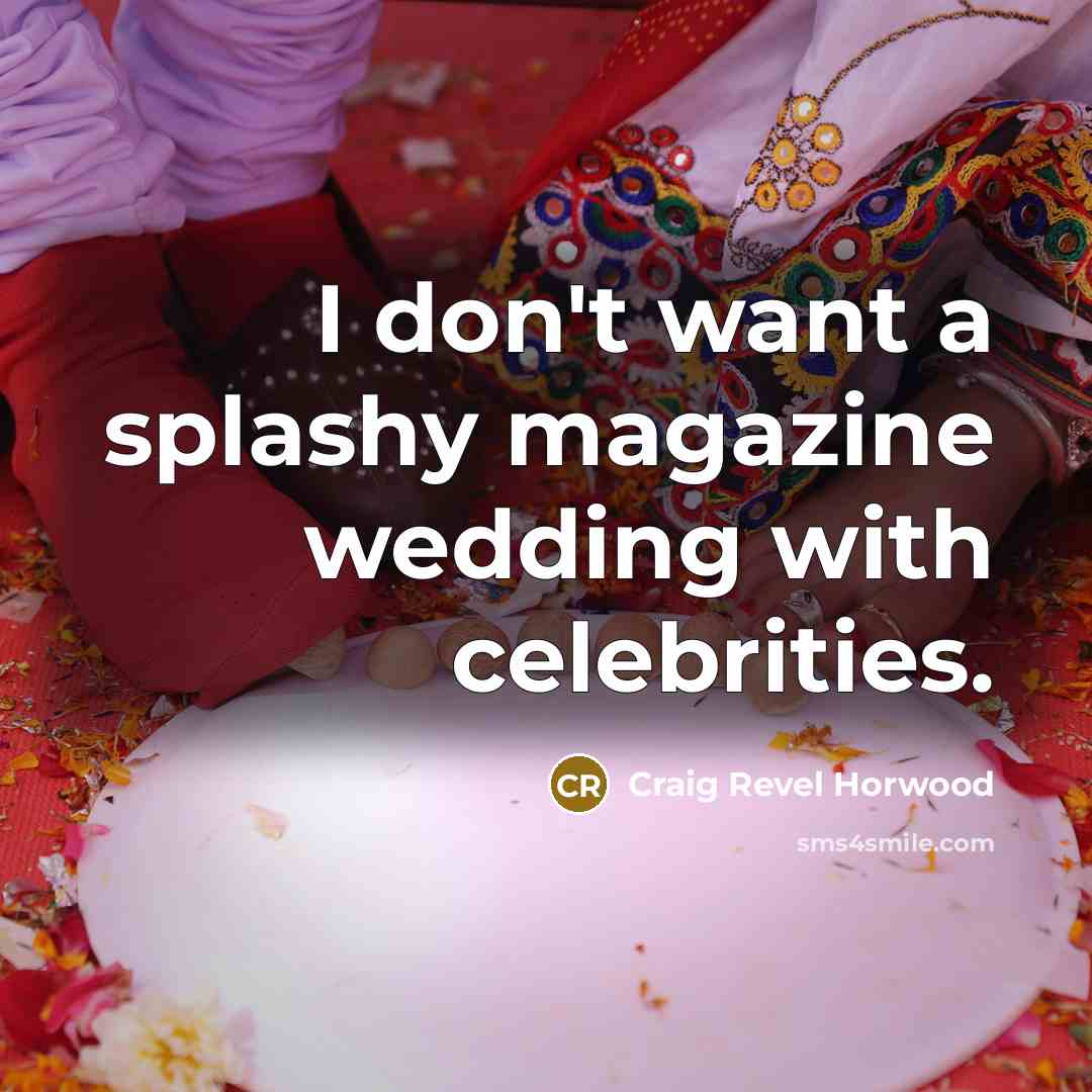 “I don't want a splashy magazine wedding with celebrities.…” quote by Craig Revel Horwood