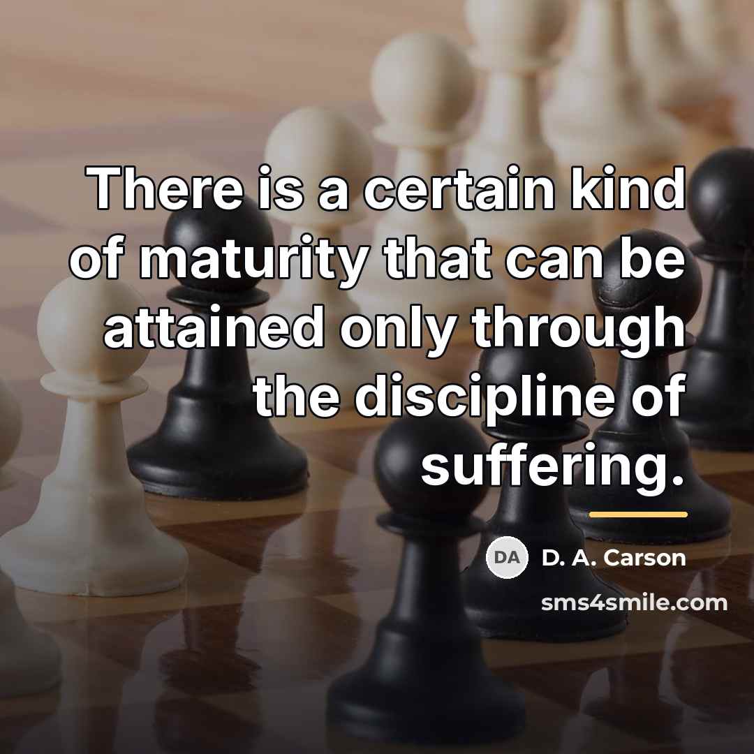 “There is a certain kind of maturity that can be…” quote by D. A. Carson