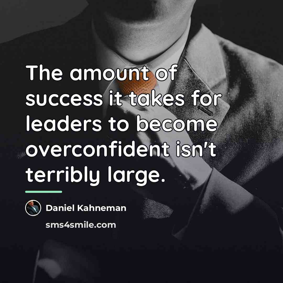 “The amount of success it takes for leaders to become…” quote by Daniel Kahneman