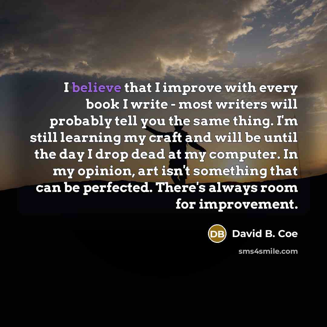 “I believe that I improve with every book I write…” quote by David B. Coe