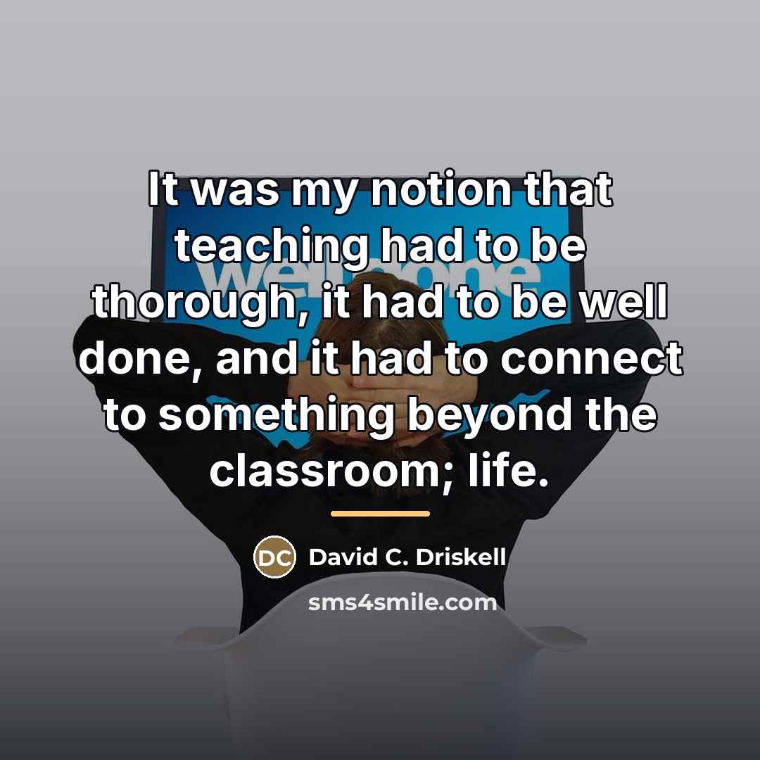 “It was my notion that teaching had to be thorough,…” quote by David C. Driskell