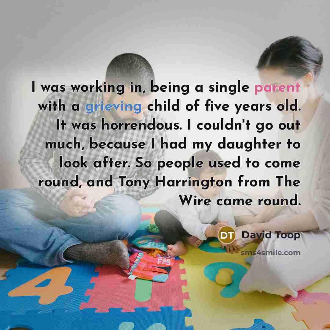 “I was working in, being a single parent with a…” quote by David Toop
