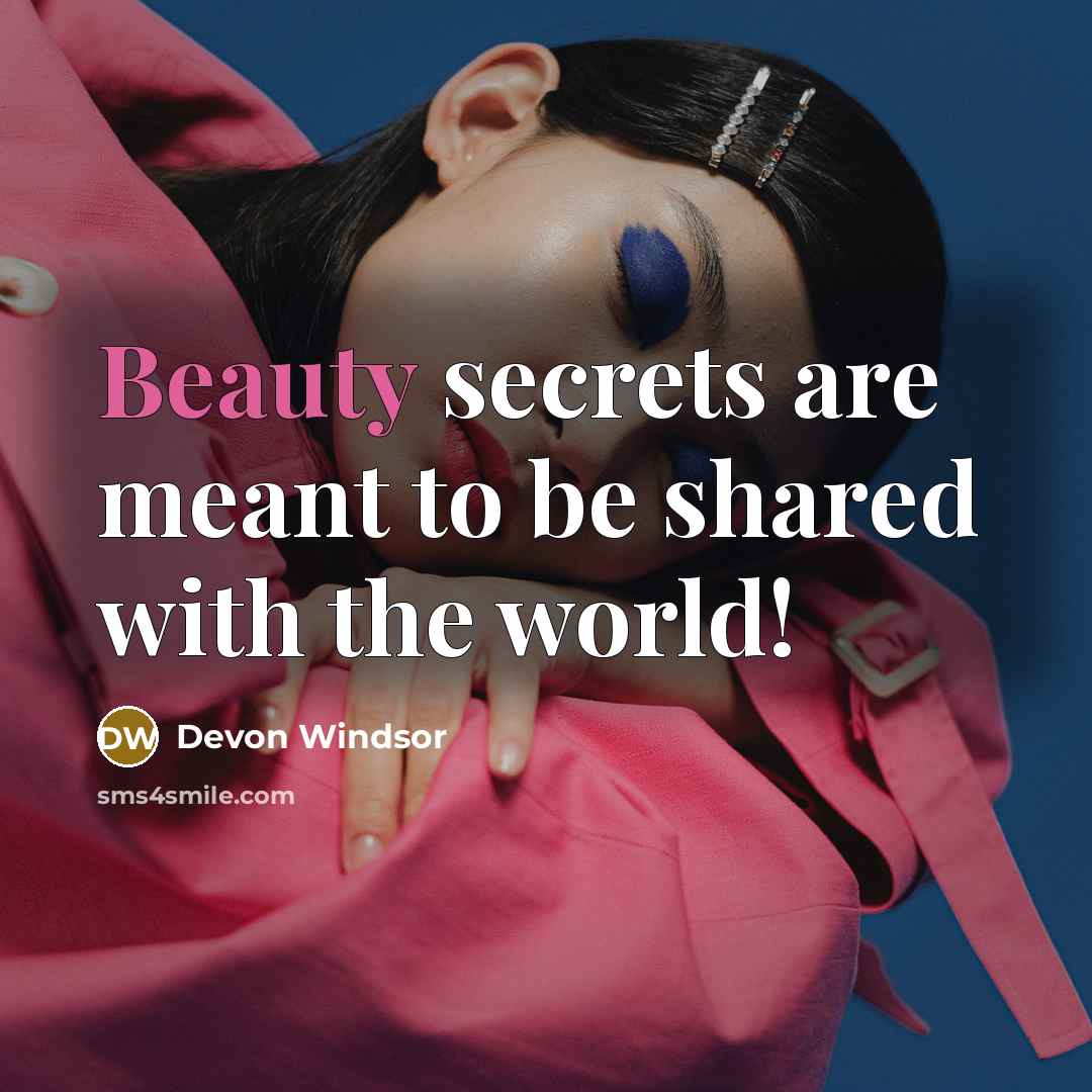 “Beauty secrets are meant to be shared with the world!…” quote by Devon Windsor