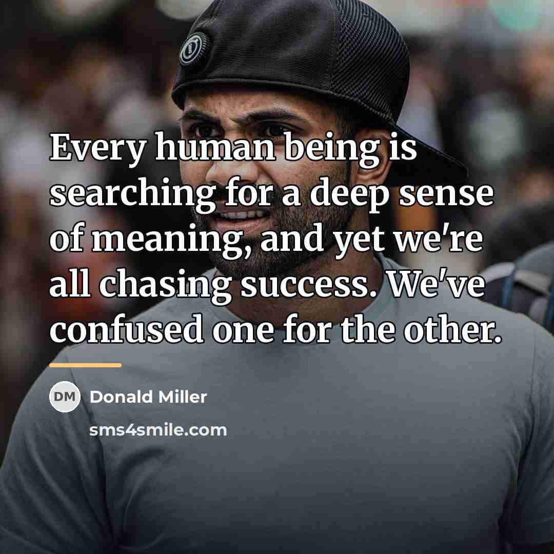 “Every human being is searching for a deep sense of…” quote by Donald Miller