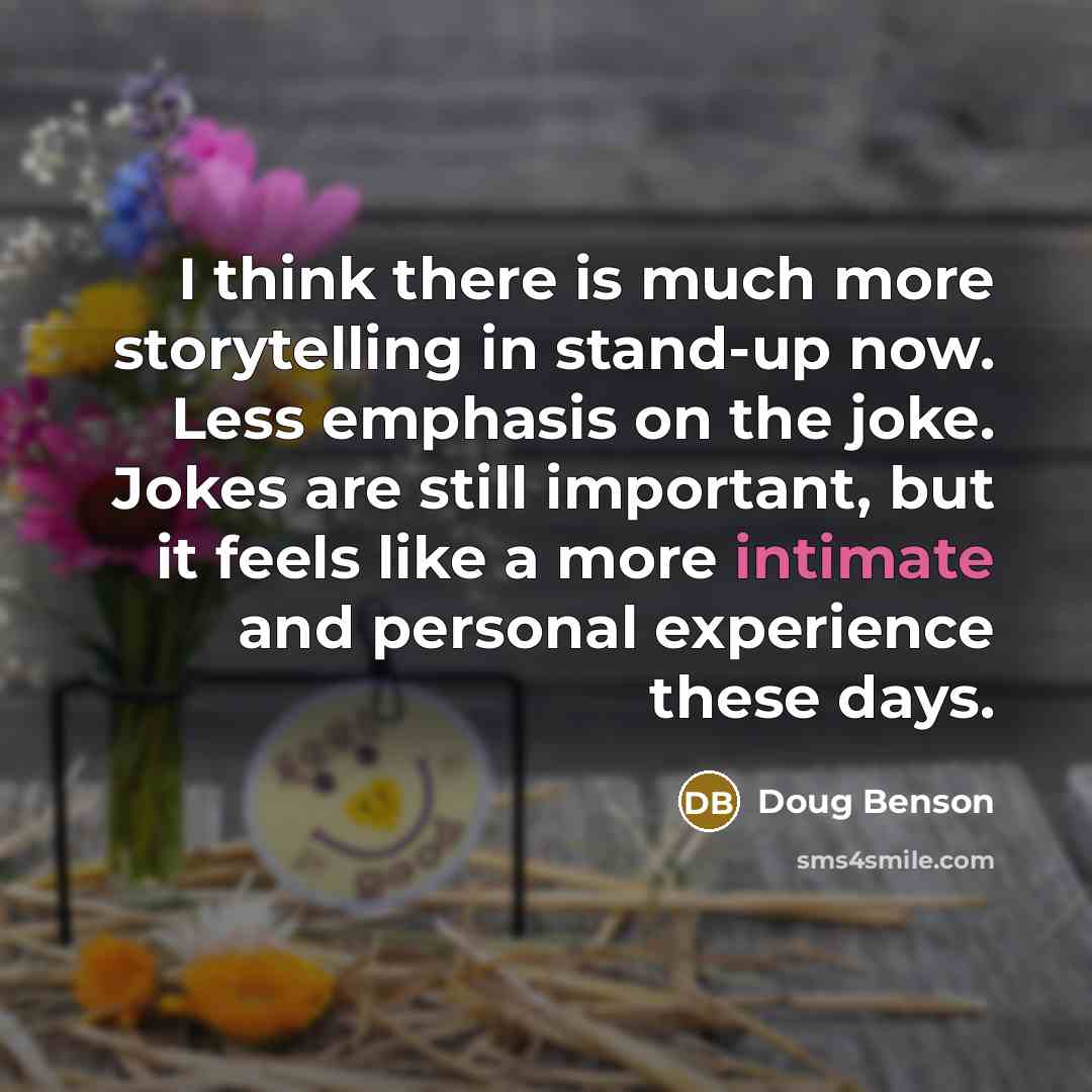 “I think there is much more storytelling in stand-up now.…” quote by Doug Benson