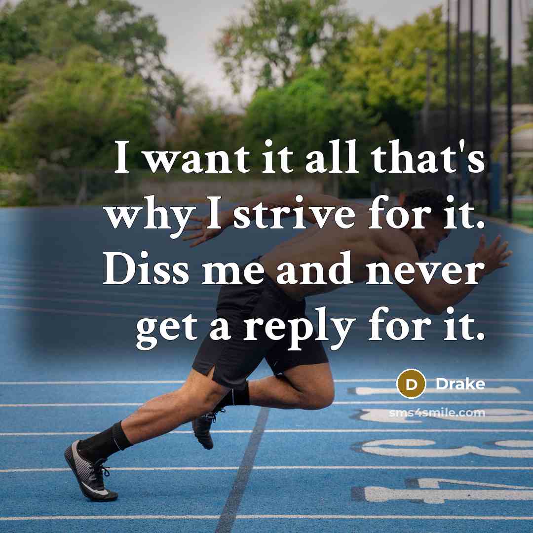 “I want it all that's why I strive for it.…” quote by Drake