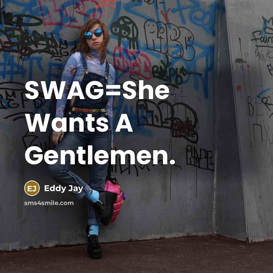 “SWAG=She Wants A Gentlemen.…” quote by Eddy Jay
