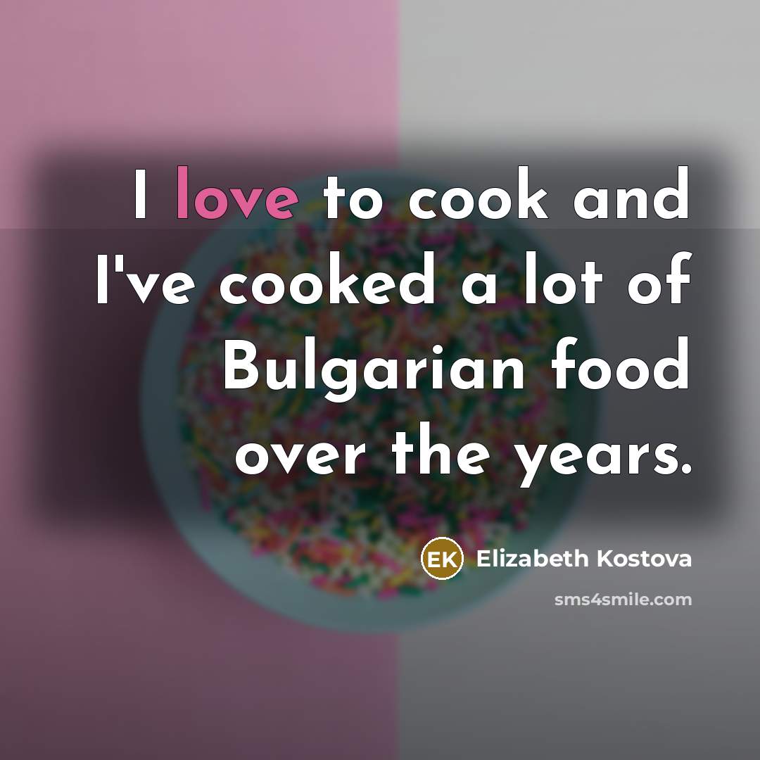 “I love to cook and I've cooked a lot of…” quote by Elizabeth Kostova