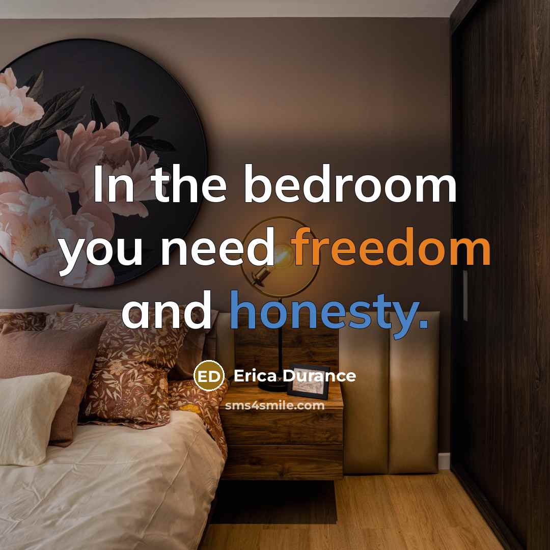 “In the bedroom you need freedom and honesty.” quote by Erica Durance