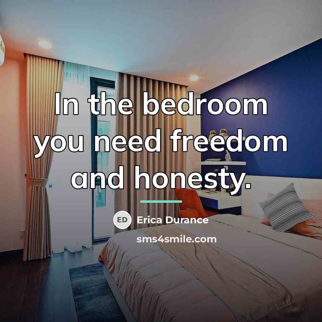 “In the bedroom you need freedom and honesty.…” quote by Erica Durance