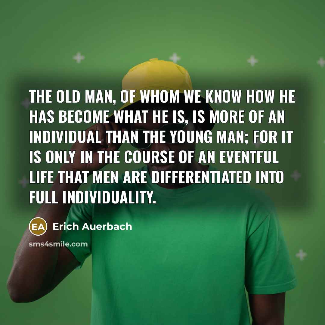 “The old man, of whom we know how he has…” quote by Erich Auerbach