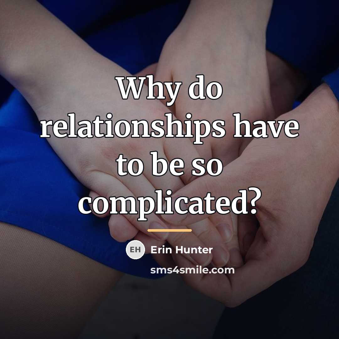 “Why do relationships have to be so complicated?…” quote by Erin Hunter