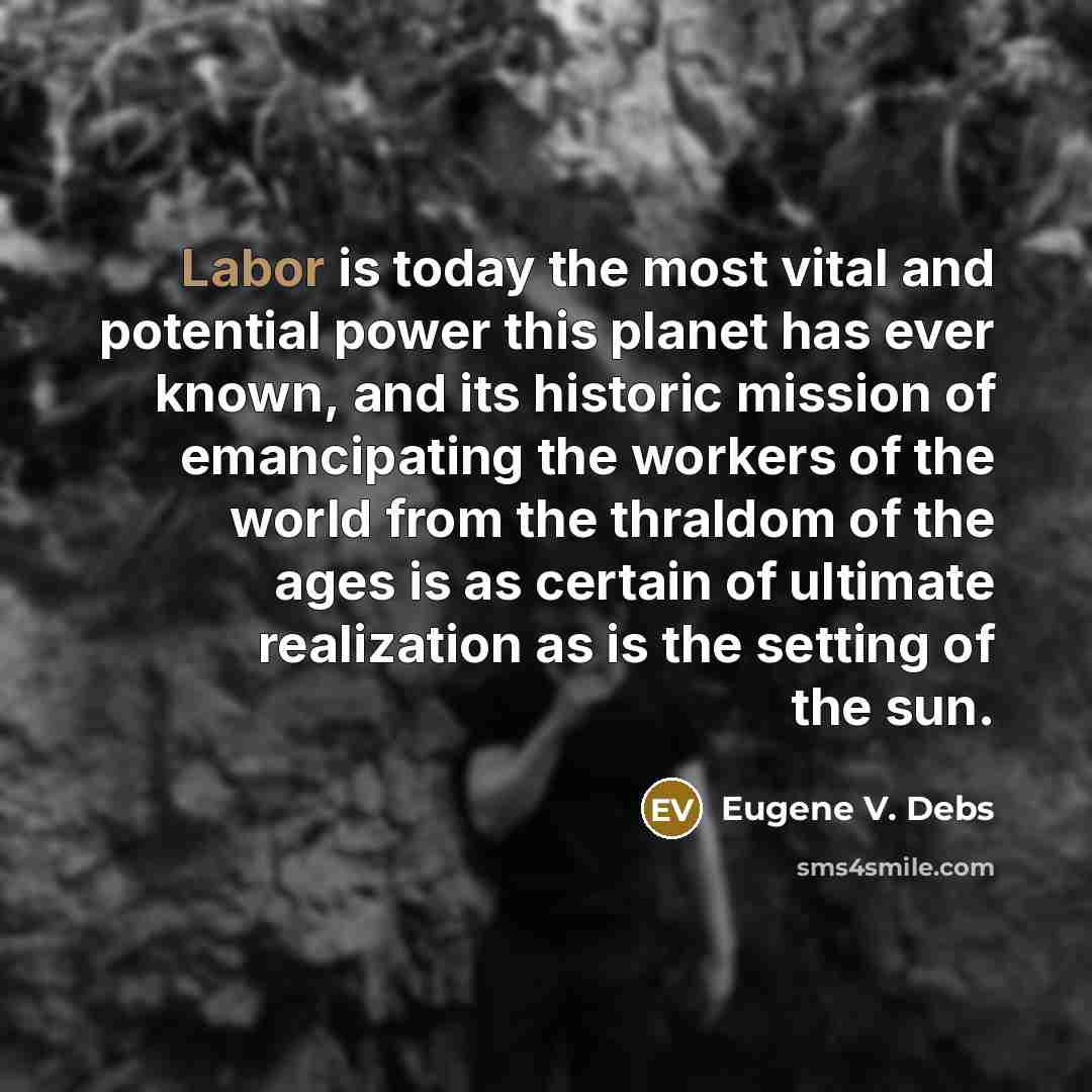 “Labor is today the most vital and potential power this…” quote by Eugene V. Debs