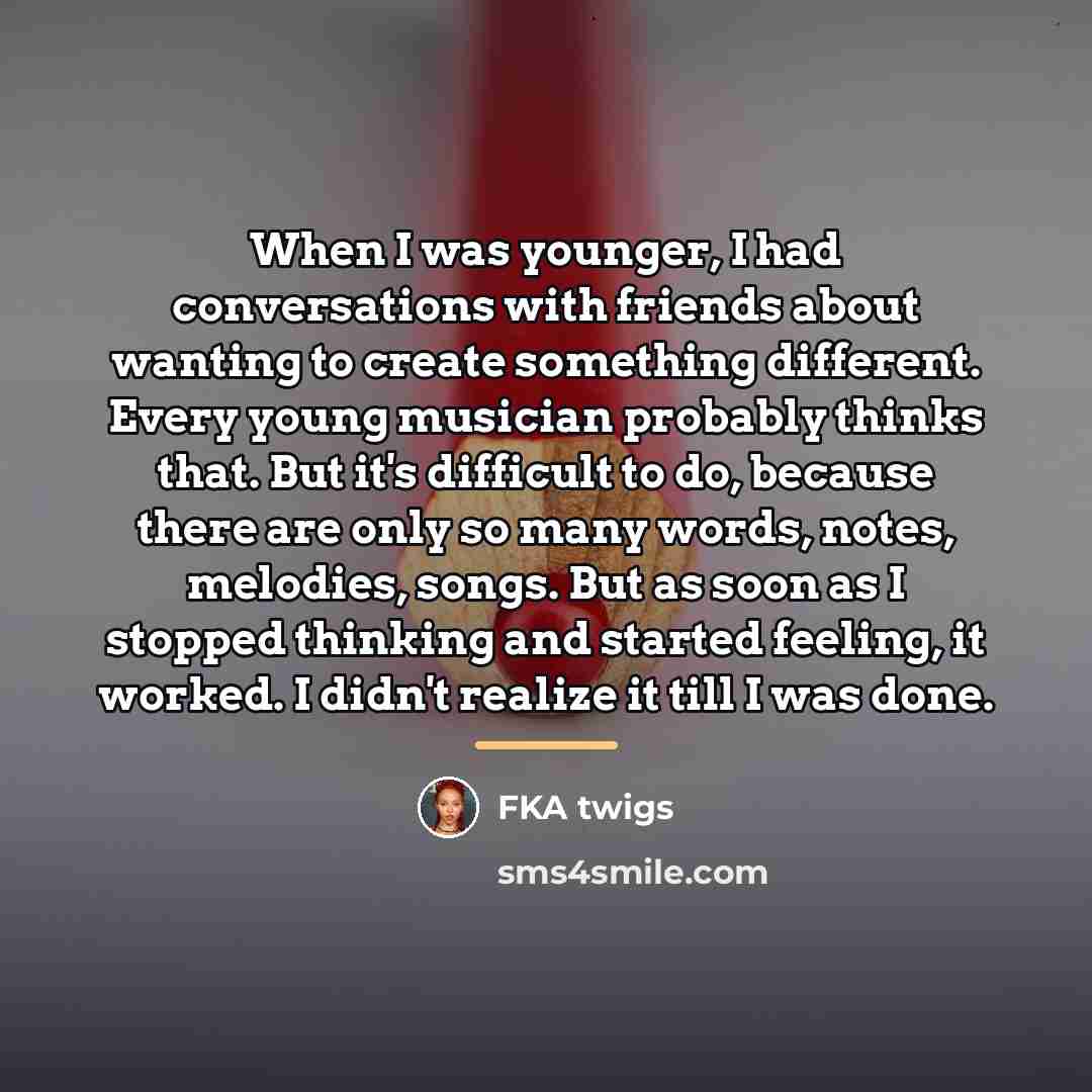 “When I was younger, I had conversations with friends about…” quote by FKA twigs
