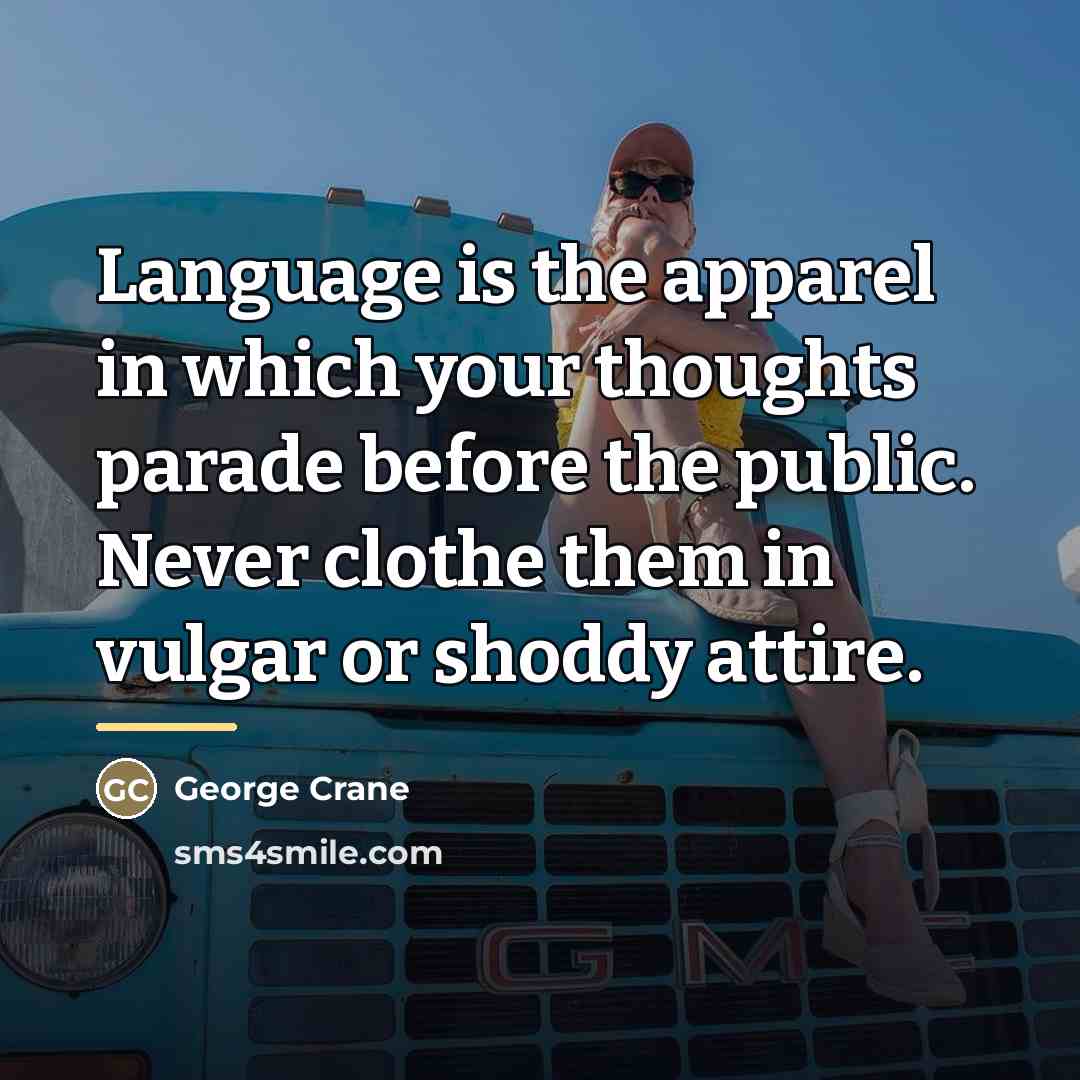 “Language is the apparel in which your thoughts parade before…” quote by George Crane