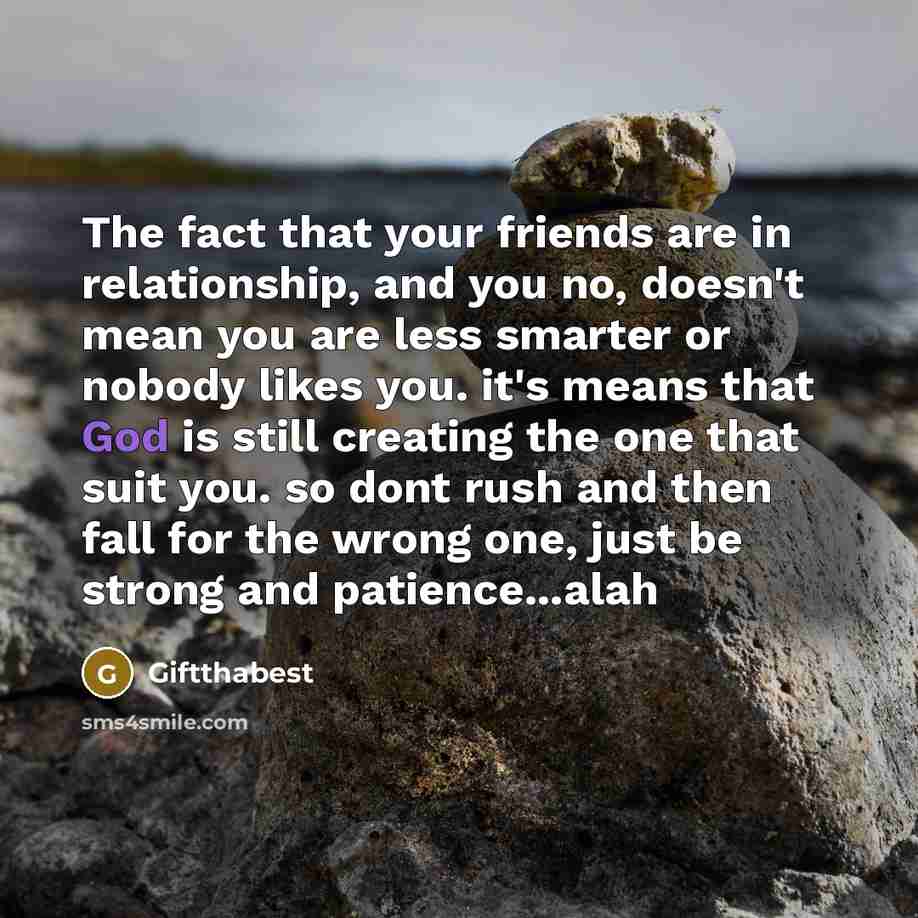 “The fact that your friends are in relationship, and you…” quote by Giftthabest