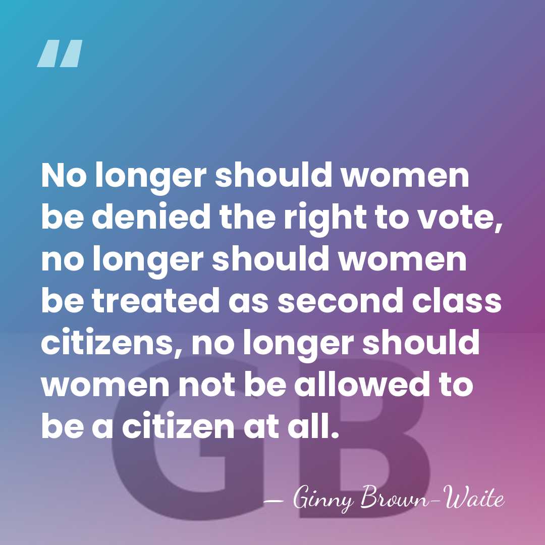 No longer should women be denied the right to vote, no longer&hellip; - Ginny Brown-Waite