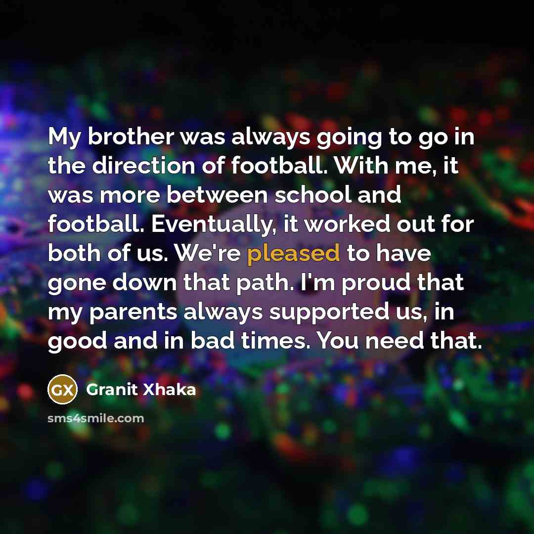 “My brother was always going to go in the direction…” quote by Granit Xhaka