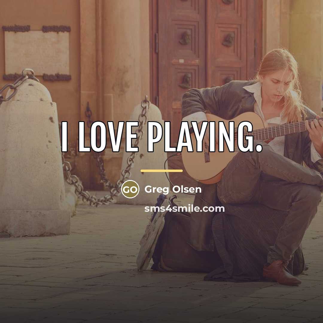 “I love playing.…” quote by Greg Olsen