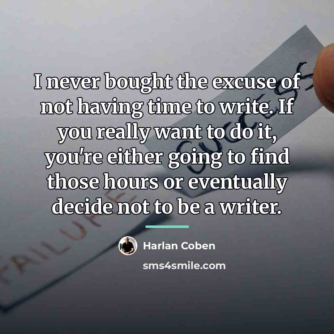 “I never bought the excuse of not having time to…” quote by Harlan Coben
