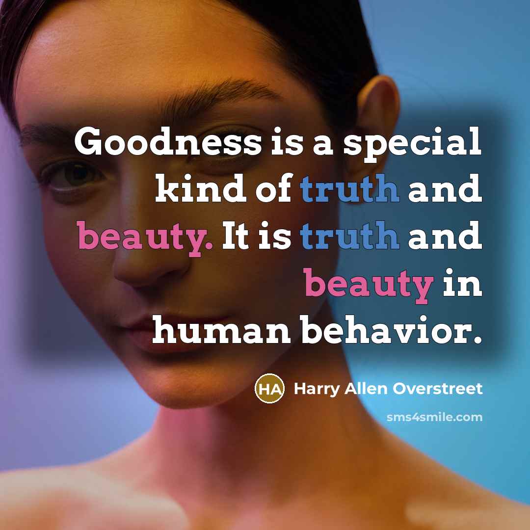 “Goodness is a special kind of truth and beauty. It…” quote by Harry Allen Overstreet
