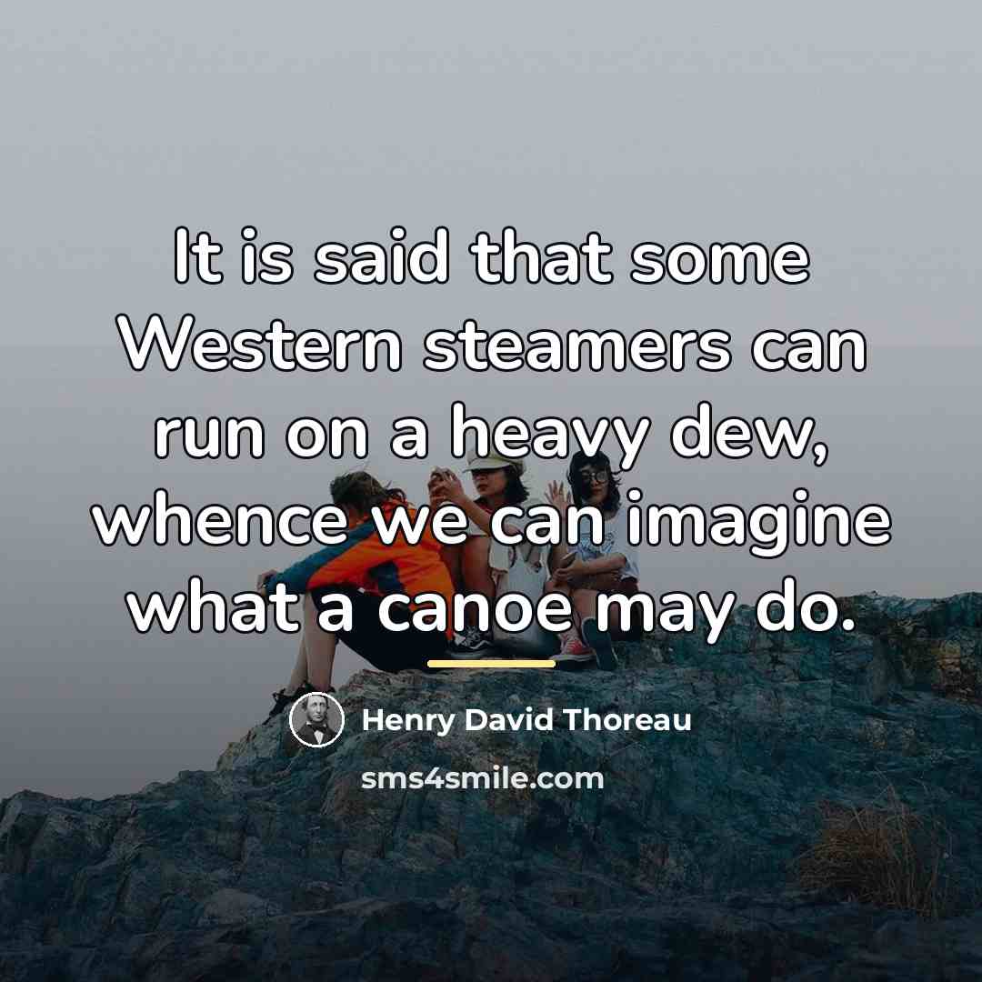 “It is said that some Western steamers can run on…” quote by Henry David Thoreau