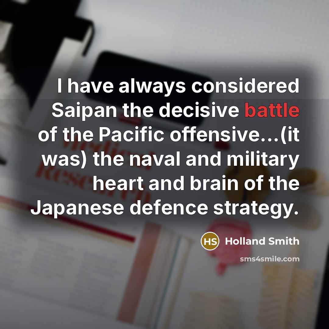 “I have always considered Saipan the decisive battle of the…” quote by Holland Smith