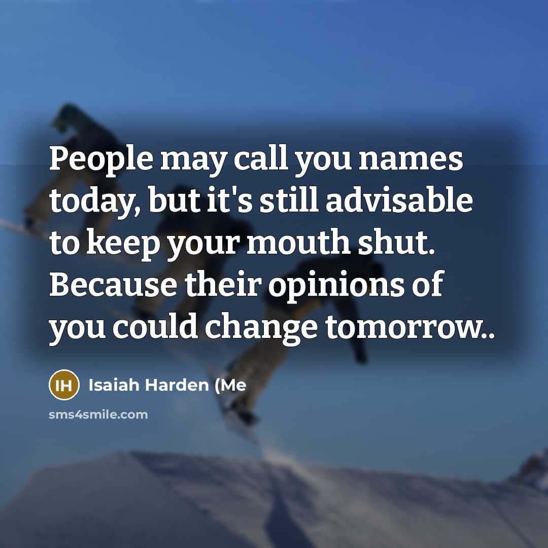 “People may call you names today, but it's still advisable…” quote by Isaiah Harden (Me