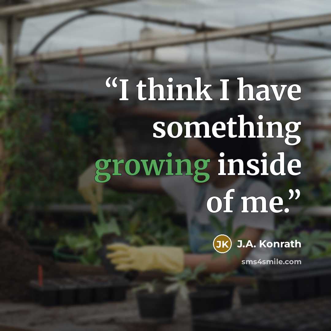“I think I have something growing inside of me.” quote by J.A. Konrath