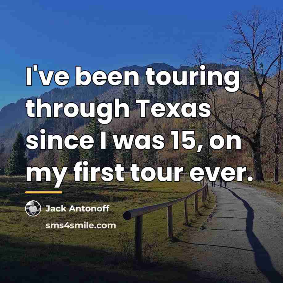 “I've been touring through Texas since I was 15, on…” quote by Jack Antonoff
