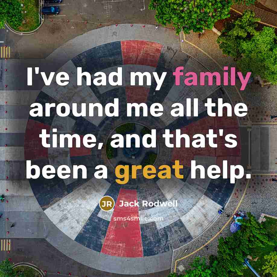 “I've had my family around me all the time, and…” quote by Jack Rodwell