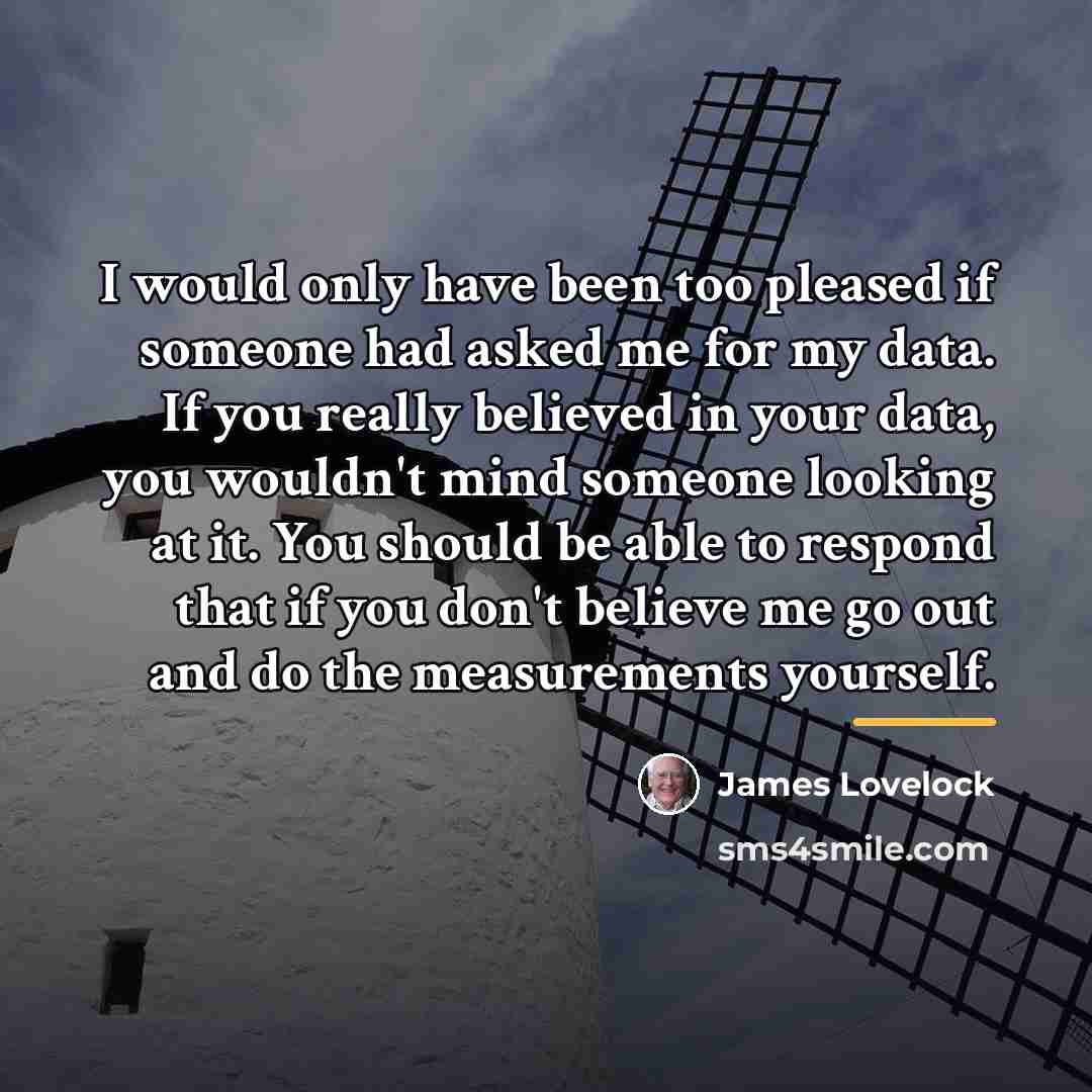 “I would only have been too pleased if someone had…” quote by James Lovelock