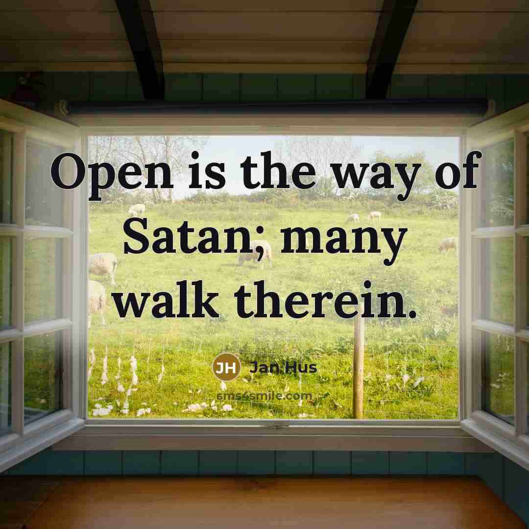 “Open is the way of Satan; many walk therein.…” quote by Jan Hus